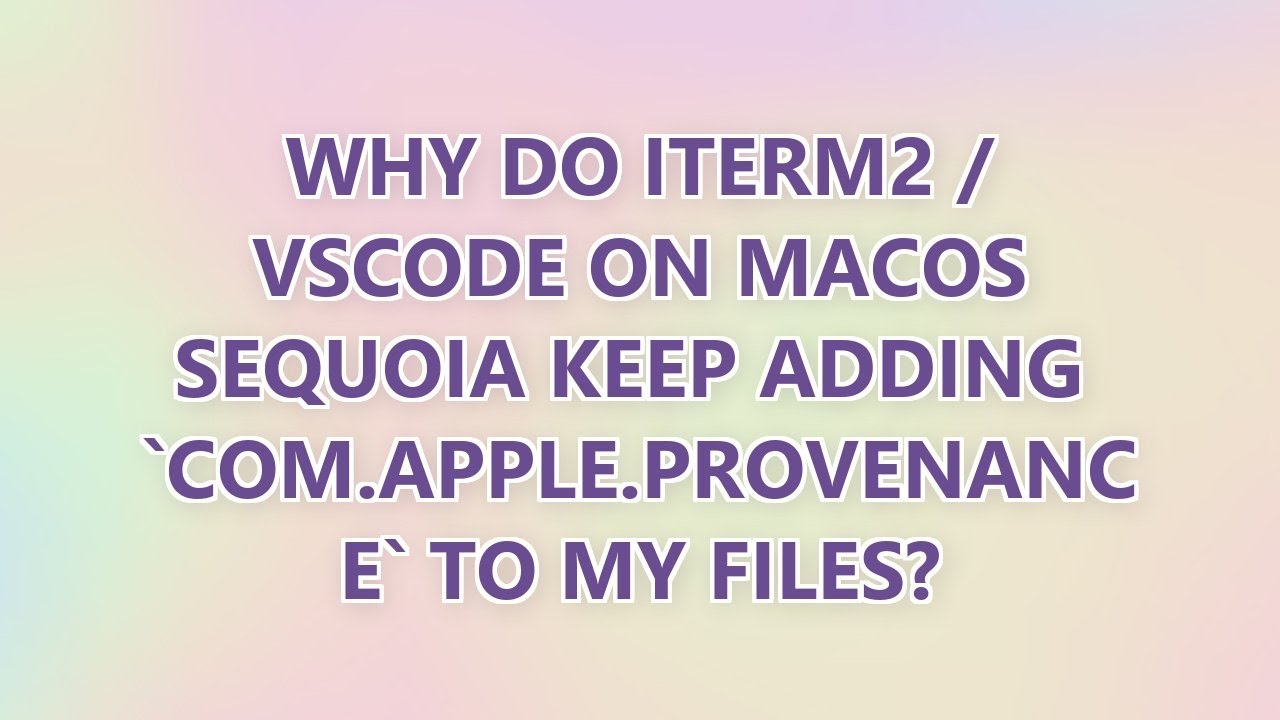 Why do iTerm2 / VSCode on MacOS Sequoia keep adding `com.apple.provenance` to my files? (2 SOLUTIONS