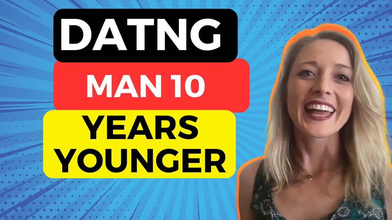 Mind-Blowing Tips for Dating a Man 10 Years Younger - YouTube