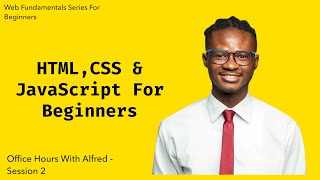 HTML CSS & JavaScript Fundamentals - Office Hours Session 2
