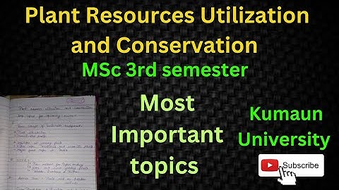 Plant Resources Utilization and Conservation - Most Important Topics || MSc 3rd semester