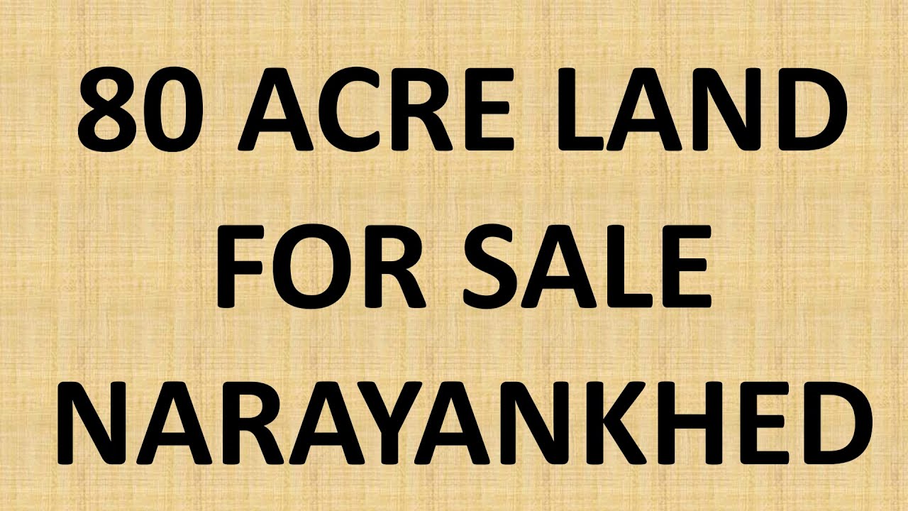 80 Acres Agriculture Land Sale at NARAYANKHED @4 Cr