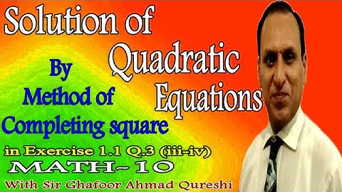 Math 10 Exercise 1.1 Q no. 3 (iii-iv) Solution of Quadratic Equations by method of Completing Square