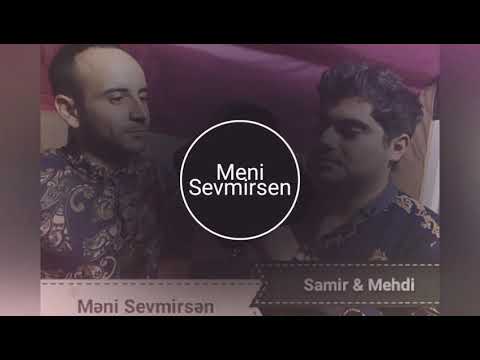 Mehdi Qudretli & Samir Sahbazov - Meni sevmirsen 2018 /audio