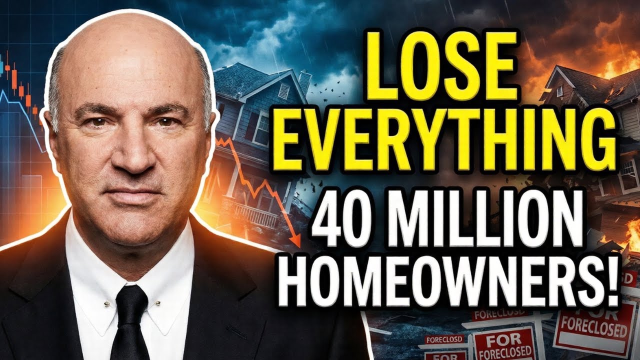 Kevin O'Leary : Why 40 Million Homeowners Will Lose Everything by 2026