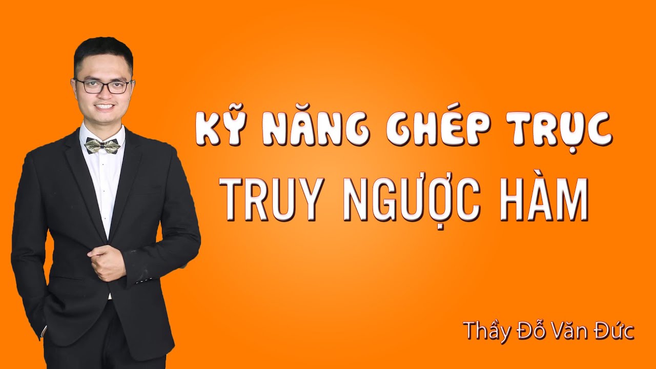 Kỹ Năng Truy Ngược Hàm sử dụng Phương Pháp Ghép Trục - youtube