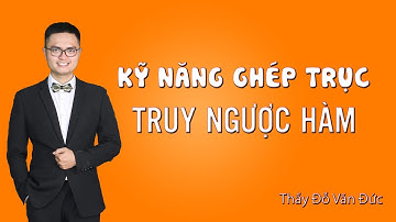 Kỹ Năng Truy Ngược Hàm sử dụng Phương Pháp Ghép Trục