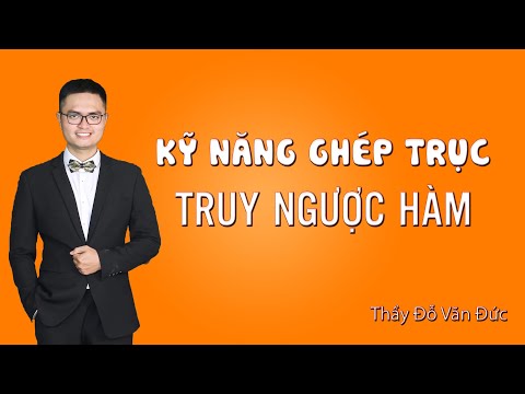 Video Kỹ Năng Truy Ngược Hàm sử dụng Phương Pháp Ghép Trục - youtube