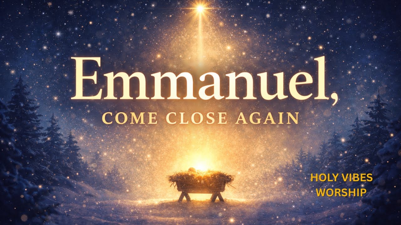 “Emmanuel, Come Close Again