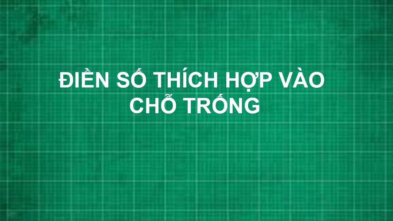 Điền số thích hợp vào chỗ trống Toán lớp 1 2 3 4 5 - youtube
