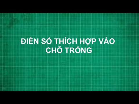 Video Điền số thích hợp vào chỗ trống Toán lớp 1 2 3 4 5 - youtube