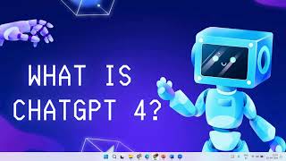 What is ChatGPT 4? It's an AI designed for chatting with humans.