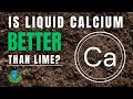 Why liquid calcium is more effective than lime  calcium in the soil