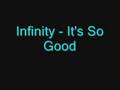 Infinity - It's So Good