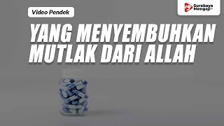 Yang Menyembuhkan Mutlak Dari Allah - Ustadz Abu Hudzaifah As-Sidarji