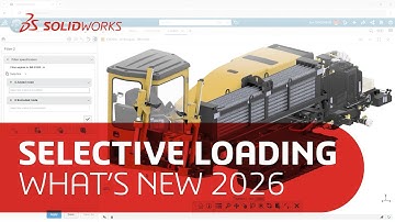 Selective Loading - SOLIDWORKS 2026 Spotlight Feature