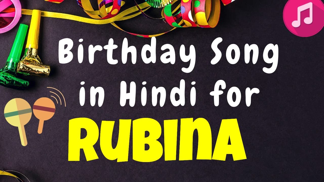 Birthday Song for Rubina  Happy Birthday Rubina Song  Happy Birthday Rubina Song hindi