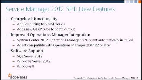 Acceleres Presents! 01/2013 Service Manager and Orchestrator 2012 SP1: Features, Benefits