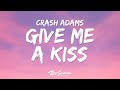 Crash Adams - Give Me A Kiss (Lyrics)