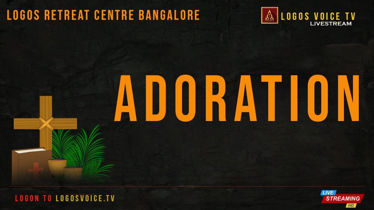 Adoration Live From Logos Retreat Centre Bangalore Youtube Adoration Live From Logos Retreat Centre Bangalore Youtube