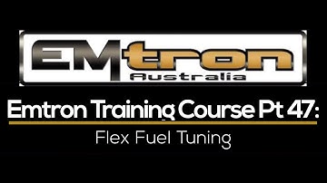 Emtron Training Course Part 47: Flex Fuel Tuning | Evans Performance Academy