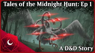 Tales of the midnight hunt Ep 1, A D&D story