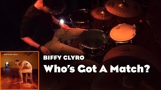 Who's Got A Match | BIFFY CLYRO | Drum Cover