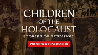 Children of the Holocaust: Stories of Survival — Preview and Discussion