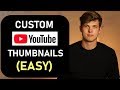 How To Create Custom YouTube Thumbnails (Easy) 2019