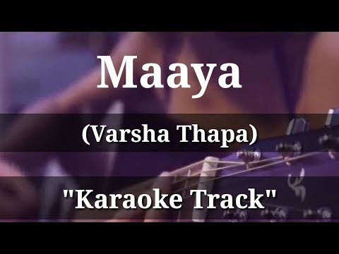 Maaya   Varsha Thapa  Karaoke Track  With Lyrics  High Quality