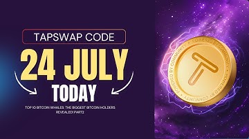 Tapswap Code 24 July Today | Top 10 bitcoin whales: The biggest bitcoin holders revealed! Part2