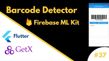 #37 || Barcode Detector using Firebase ML Kit and GetX