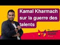 The perfect match  kamal kharmach sur la guerre des talents