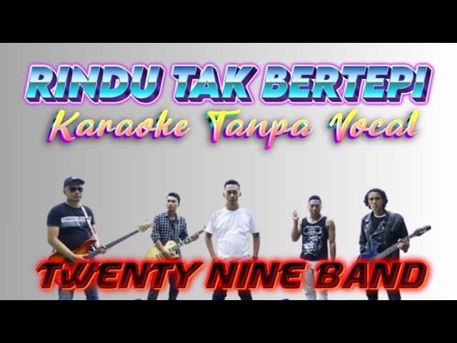 RINDU TAK BERTEPI KARAOKE TANPA VOCAL 💥 TWENTY NINE BAND 💥 ORIGINAL MUSIC BACKGROUND class=
