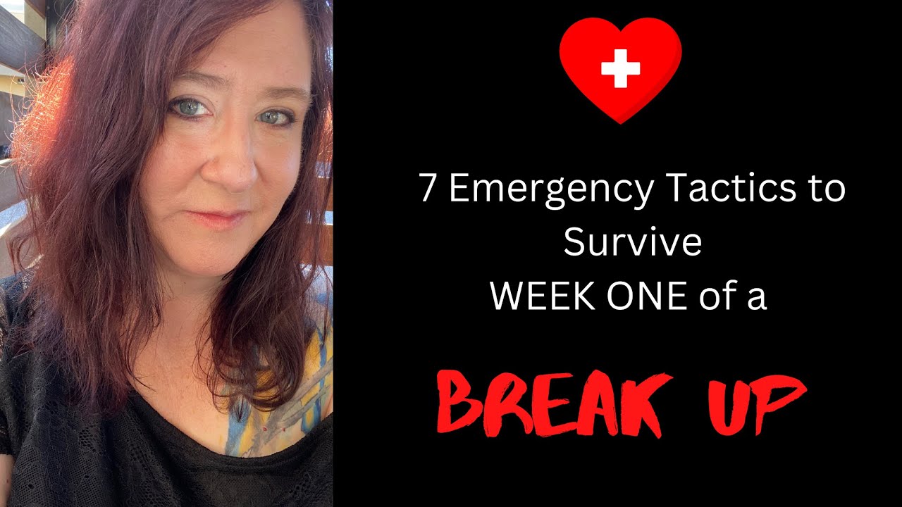 Surviving Week One of a Break Up - 7 Emergency Tactics