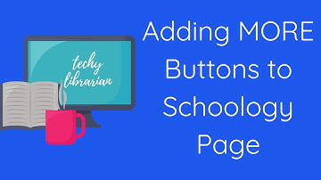 Adding MORE Buttons to Schoology