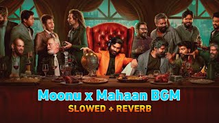 Moonu x Mahaan bgm slowed version