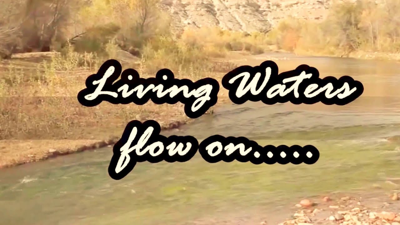 Living Waters Flow On  with lyrics