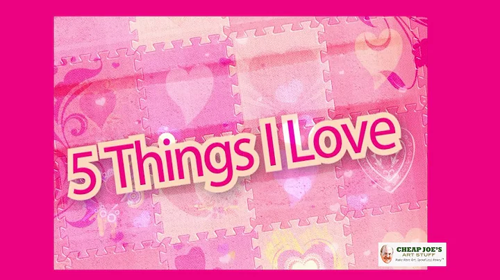 Cheap Joe's 2 Minute Art Tips - 5 Things I Love