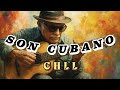 Tradisional Son Cubano Chill, Tres Guitar Riffs, Clave Beats&Soulful Havana Vibes⭐Background Music