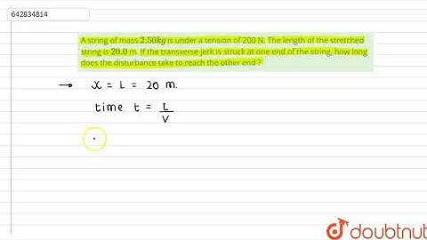 A string of mass 2.5 kg is under a tension of 200 N. The length | Class 11 Physics| Doubtnut