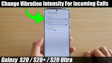 Galaxy S20/S20+: How to Change Vibration Intensity For Incoming Call