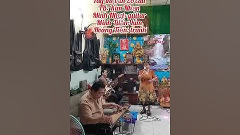 Tây thi vắn 26 câu - TB: Kim Nhạn - Minh Nhựt: guitar - Minh Tuấn: kìm - Hoàng Tiền: tranh