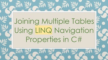Joining Multiple Tables Using LINQ Navigation Properties in C#
