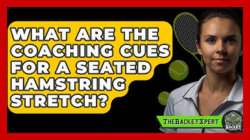 What Are The Coaching Cues For A Seated Hamstring Stretch? - The Racket Xpert