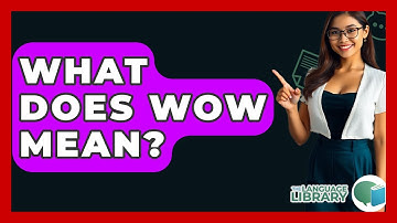 What Does Wow Mean? - The Language Library
