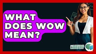What Does Wow Mean? - The Language Library