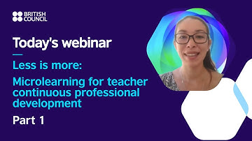 Microlearning for Teacher Continuous Professional Development Part 1 | British Council​