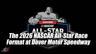 The 2026 NASCAR All Star Race Format at Dover Motor Speedway