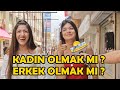 KADIN OLMAK MI  ERKEK OLMAK MI  DAHA ZOR ? SARI MİKROFON