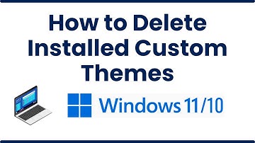 How to Delete Installed Custom Themes in Windows 11/10